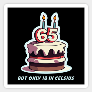 65 years - only 18 in celsius Magnet